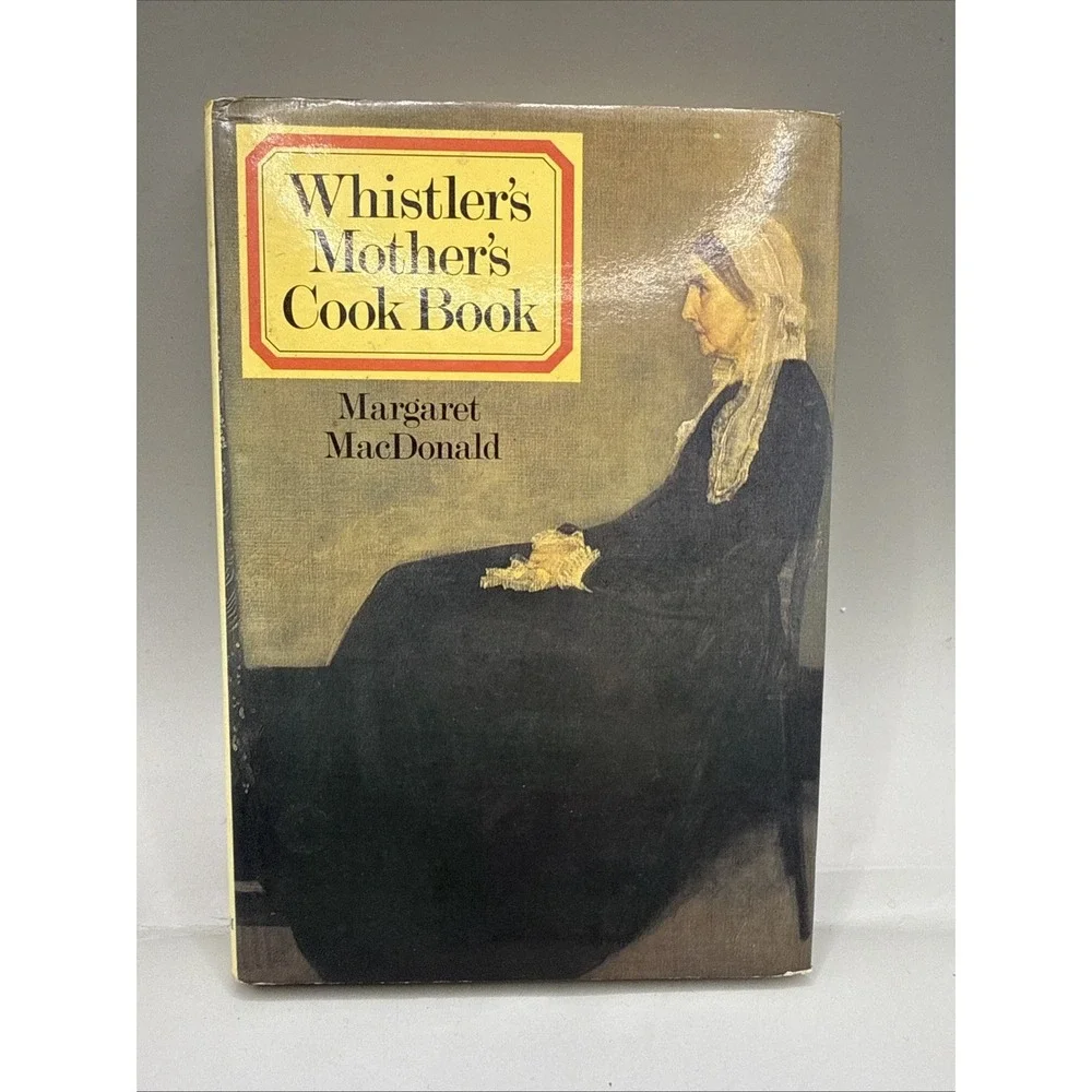 Whistler's Mother's Cook Book 1979‎ Margaret MacDonald HC Art Cookbook